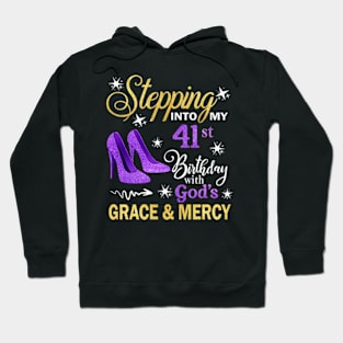 Stepping Into My 41st Birthday With God's Grace & Mercy Bday Hoodie